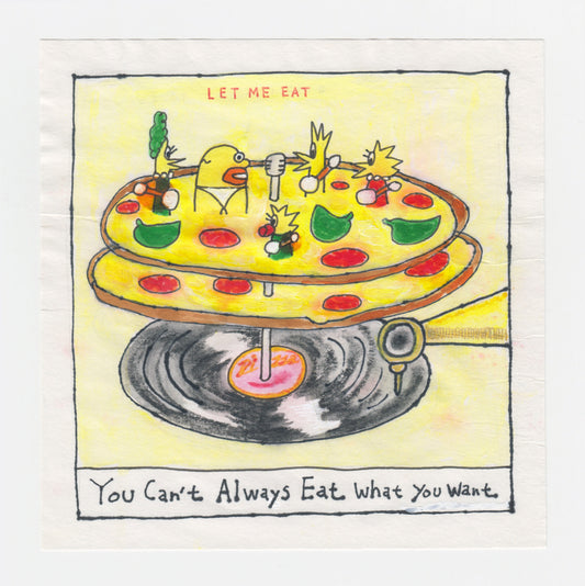 You Can't Always Eat What You Want – Original Artwork